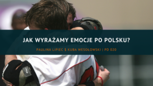PD021 Jak wyrażamy emocje po polsku