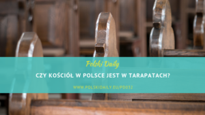 Czy Kościół w Polsce jest w tarapatach?