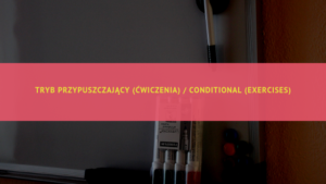 Tryb przypuszczający  ćwiczenia