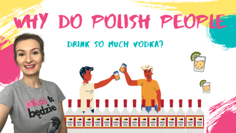 Why do Polish people drink so much vodka??