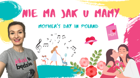 “Nie ma jak u Mamy!” – Mother’s Day in Poland
