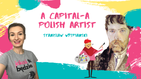 A capital-A Polish Artist – Stanisław Wyspiański!