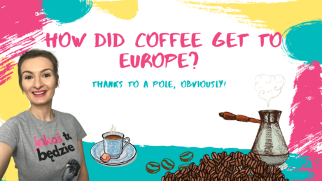 How did coffee get to Europe? Thanks to a Pole, obviously!