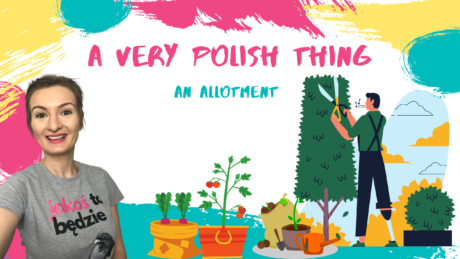 An allotment is a very Polish thing!